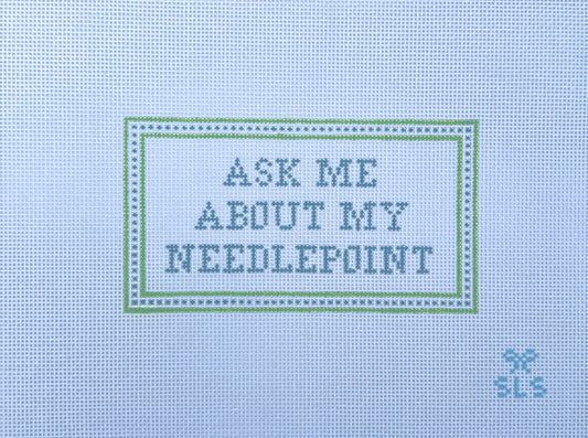 Ask Me About My Needlepoint