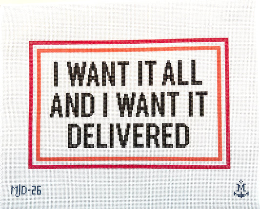 I want it all and I want it delivered