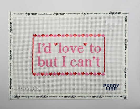 I'd Love to But I Can't