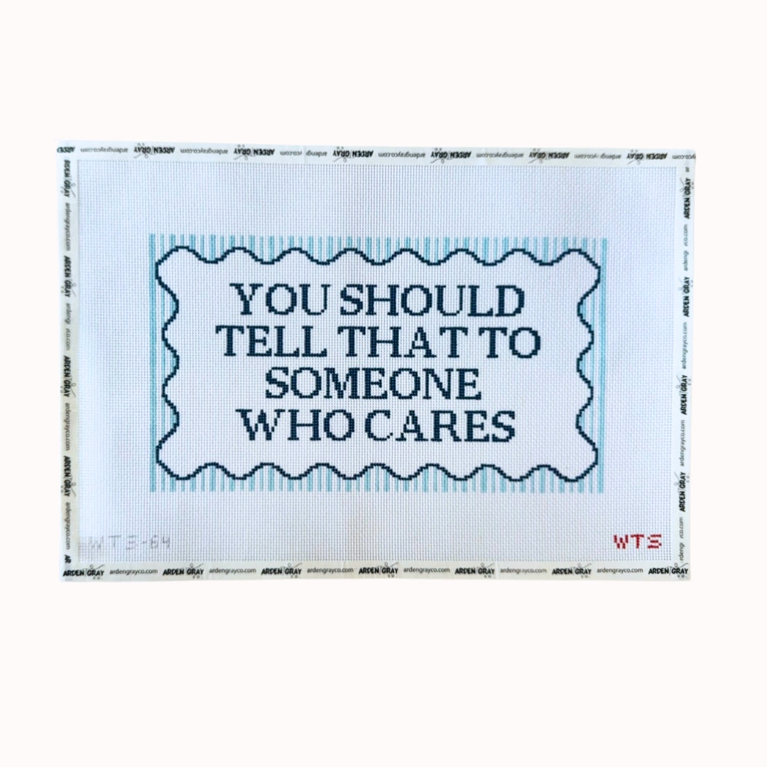 You Should Tell That To Someone Who Cares