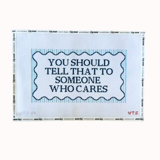 You Should Tell That To Someone Who Cares